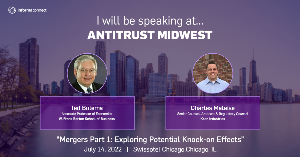 Antitrust Midwest speaker slide with Ted Bolema and Charles Malaise - Mergers Part 1: Exploring Potential Knock-on Effects. July 14, 2022 in Chicago, Il.
